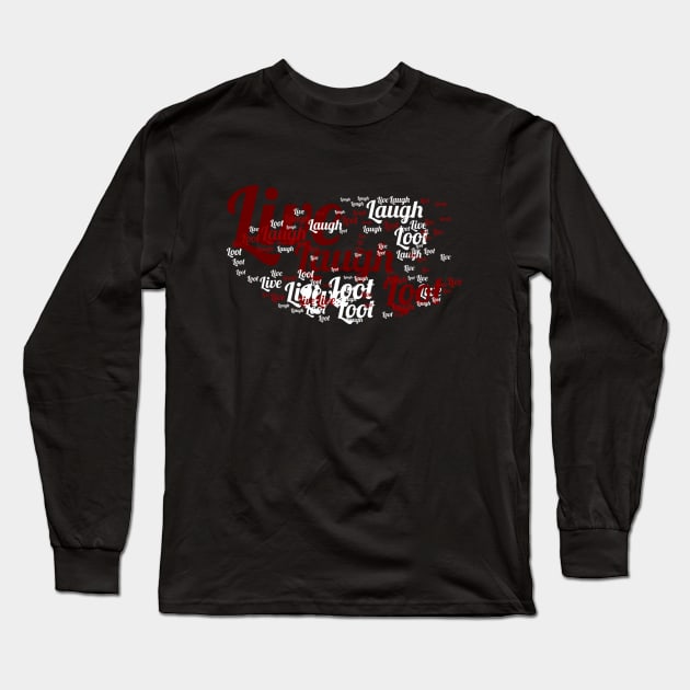 Live Laugh Loot Long Sleeve T-Shirt by partnersinfire